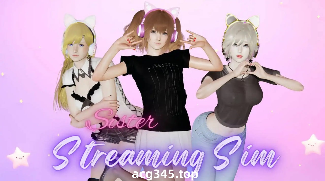 x1755姐妹直播模拟(Sister Streaming Sim) V1.2.1 汉化中文版[新作/1G] [PC+安卓]-乐游二次元